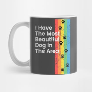 I Have The Most Beautiful Dog T-Shirt Mug